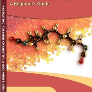 NAVIGATING POLYMER CHEMISTRY A Beginner's Guide