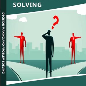 DECISION MAKING AND PROBLEM SOLVING