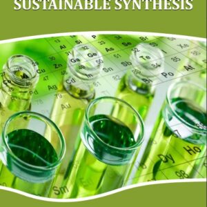 Green Chemistry: Innovations in Sustainable Synthesis
