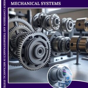 Energy Conversion and Thermodynamics in Mechanical Systems