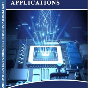 Low-Power VLSI Design: Techniques and Applications